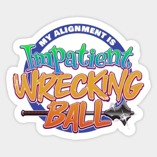 My Alignment is Impatient Wrecking Ball Sticker